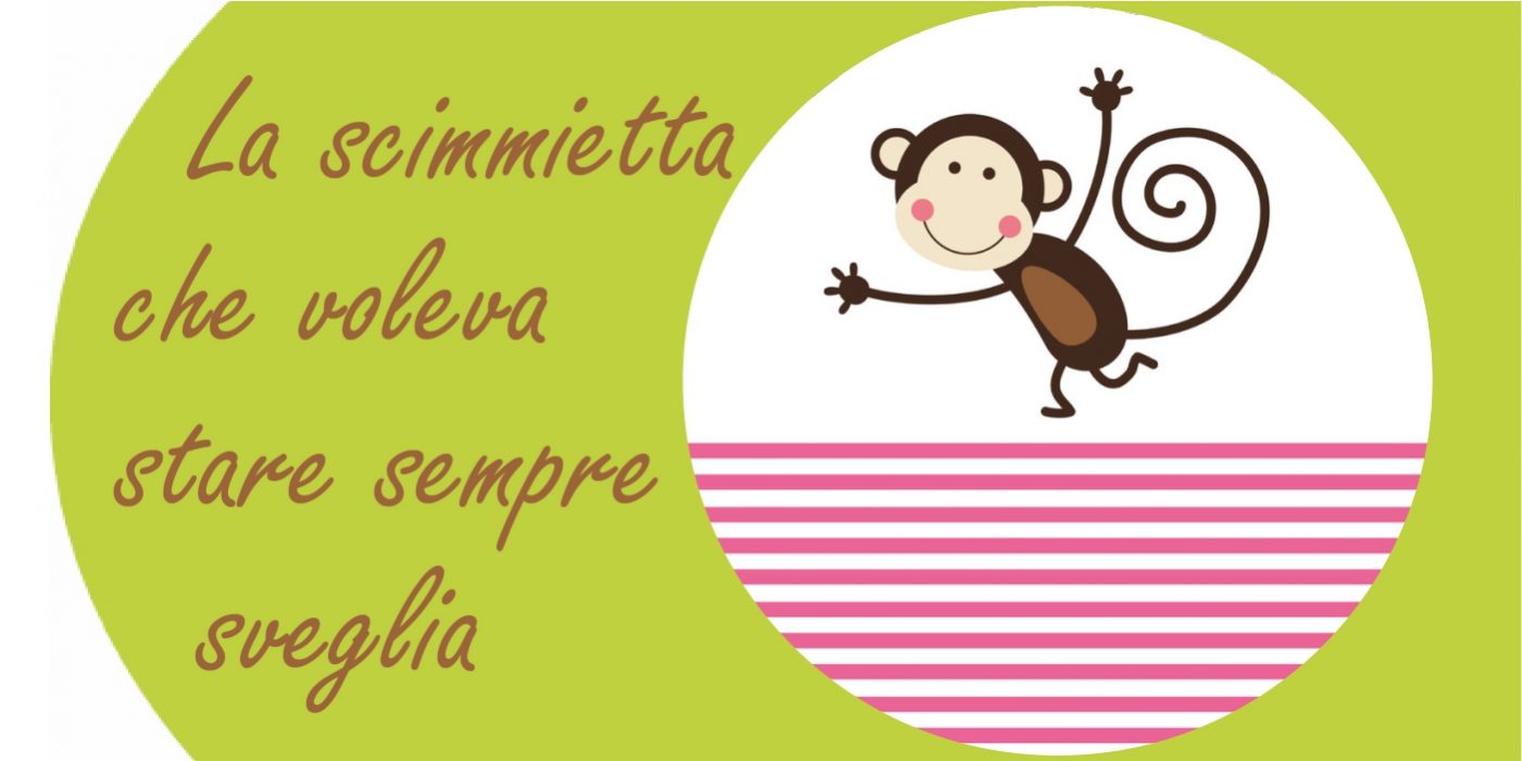 la scimmietta che voleva stare sempre sveglia - Favole per bambini quando fanno i capricci