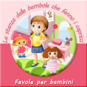 la stanza delle bambole che fanno i capricci - favole per bambini