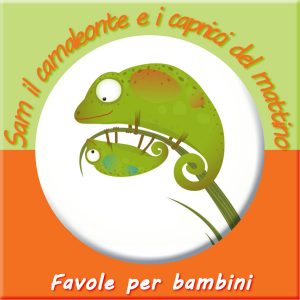 sam il camaleonte e i capricci del mondo - favole per bambini