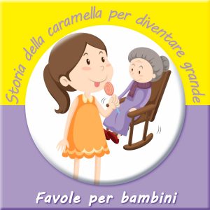 storia della caramella per diventare grande - favole per bambini