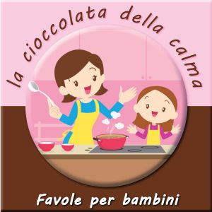 la cioccolata della calma - favole per bambini - montessori