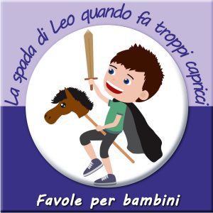 la spada di leo quando fa troppi capricci - favole per bambini